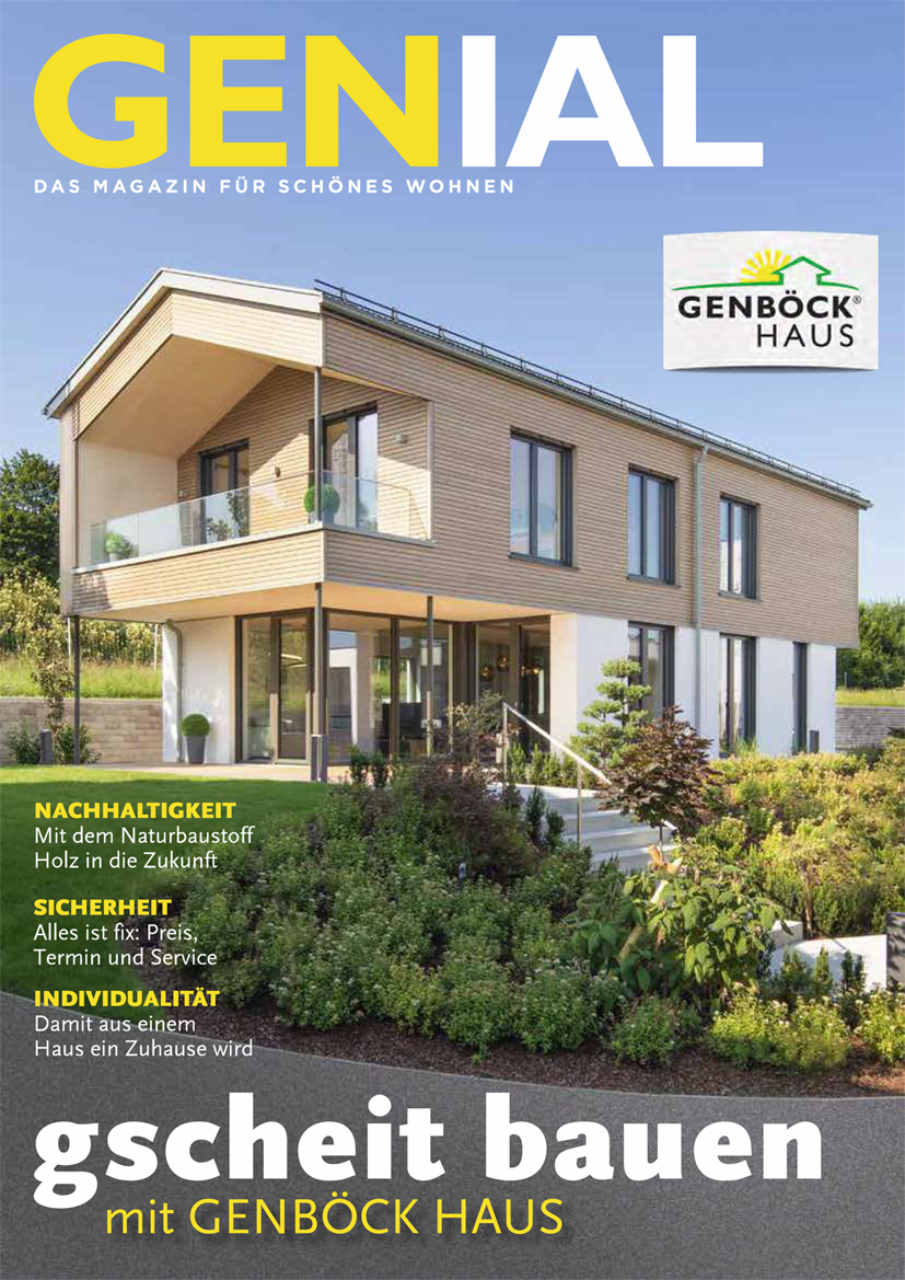 Magazin Genial von Genböck Haus In unserem Magazin Genial finden Sie umfangreiche Infos zum Unternehmen Genböck Haus